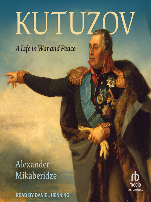 Title details for Kutuzov by Alexander Mikaberidze - Available